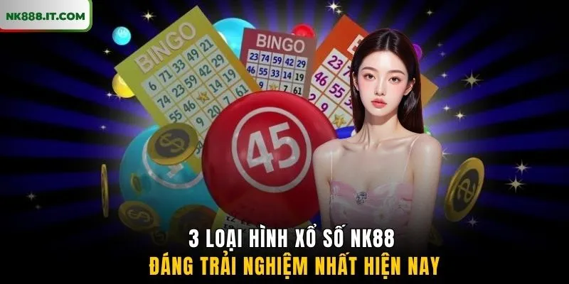 3-loai-hinh-xo-so-nk88-dang-trai-nghiem-nhat-hien-nay