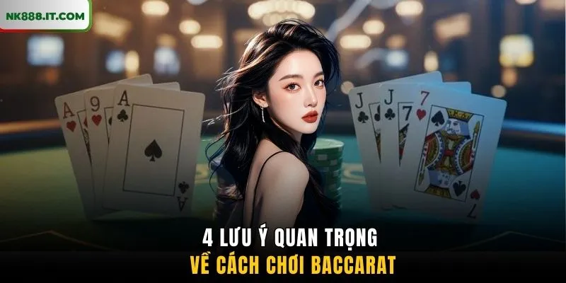 4-luu-y-quan-trong-ve-cach-choi-baccarat