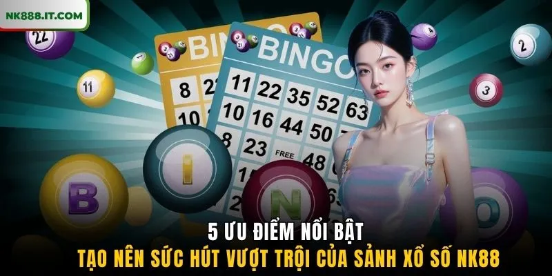 5-uu-diem-noi-bat-tao-nen-suc-hut-vuot-troi-cua-sanh-xo-so-nk88