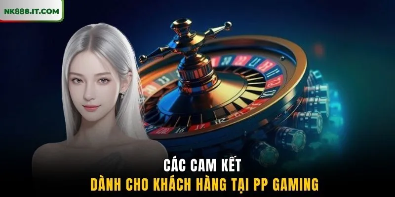 cac-cam-ket-danh-cho-khach-hang-tai-pp-gaming