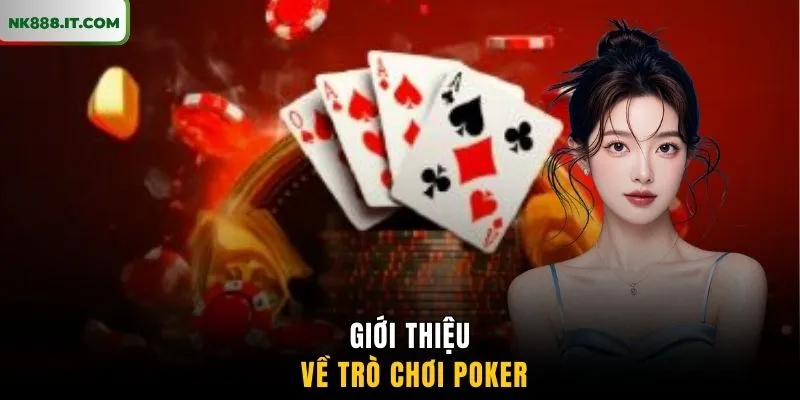 gioi-thieu-ve-tro-choi-poker