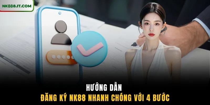 huong-dan-dang-ky-nk88-nhanh-chong-voi-4-buoc