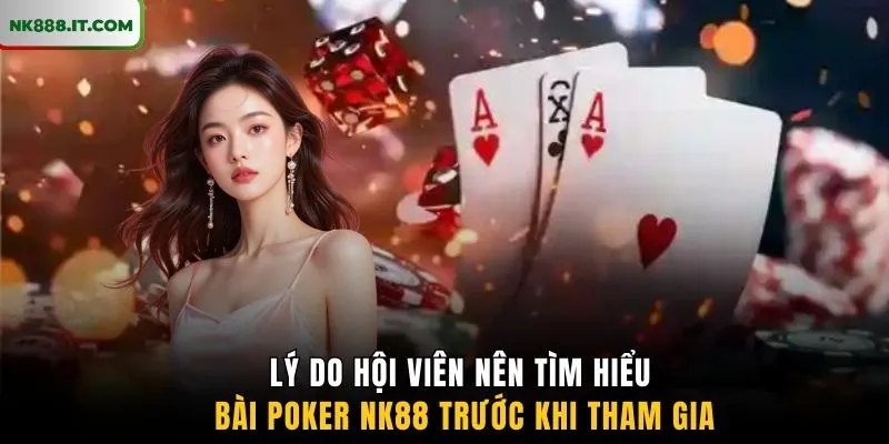 ly-do-hoi-vien-nen-tim-hieu-bai-poker-nk88-truoc-khi-tham-gia