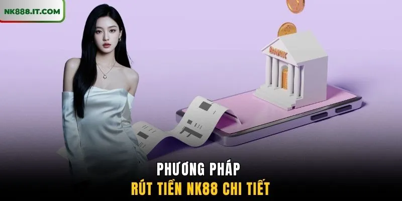 phuong-phap-rut-tien-nk88-chi-tiet